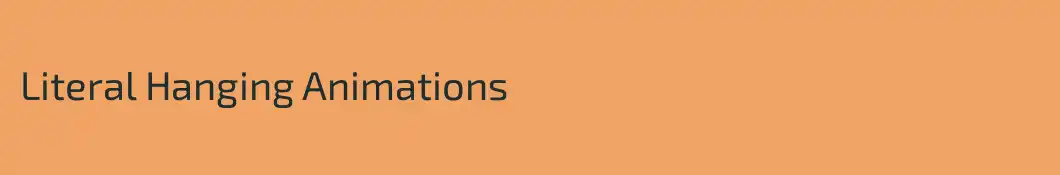 Literal Hanging Animations